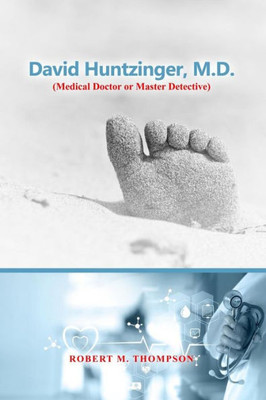 David Huntzinger, M.D. (Medical Doctor Or Master Detective)