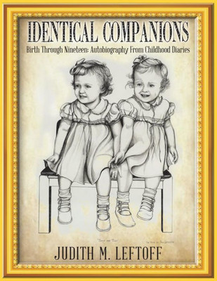 Identical Companions: Birth Through Nineteen: Autobiography From Childhood Diaries