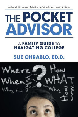 The Pocket Advisor: A Family Guide To Navigating College