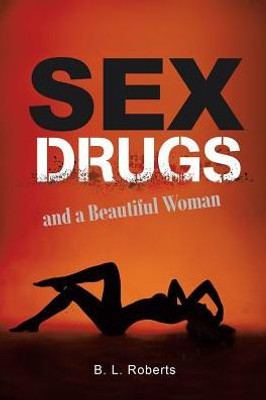 Sex, Drugs, And A Beautiful Woman
