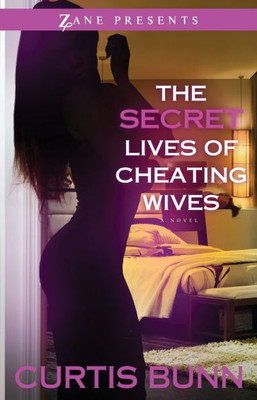 Secret Lives Of Cheating Wives: A Novel (Zane Presents)