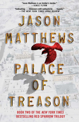 Palace Of Treason: A Novel (The Red Sparrow Trilogy)