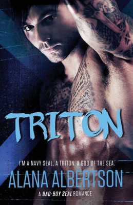 Triton: A Bad-Boy Seal Romance (Heroes Ever After, 2)