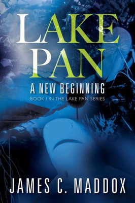 Lake Pan: A New Beginning - Book I In The Lake Pan Series