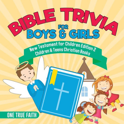 Bible Trivia For Boys & Girls | New Testament For Children Edition 2 | Children & Teens Christian Books