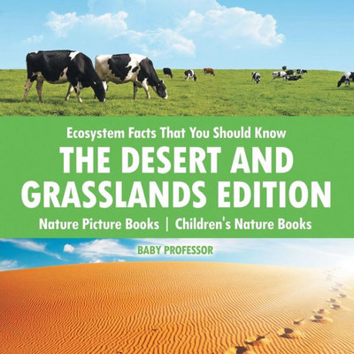 Ecosystem Facts That You Should Know - The Desert And Grasslands Edition - Nature Picture Books Children's Nature Books