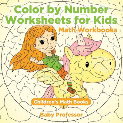 Color By Number Worksheets For Kids - Math Workbooks Children's Math Books