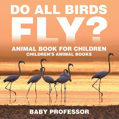 Do All Birds Fly? Animal Book For Children Children's Animal Books