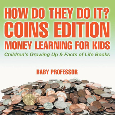 How Do They Do It? Coins Edition - Money Learning For Kids Children's Growing Up & Facts Of Life Books