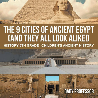 The 9 Cities Of Ancient Egypt (And They All Look Alike!) - History 5Th Grade Children's Ancient History