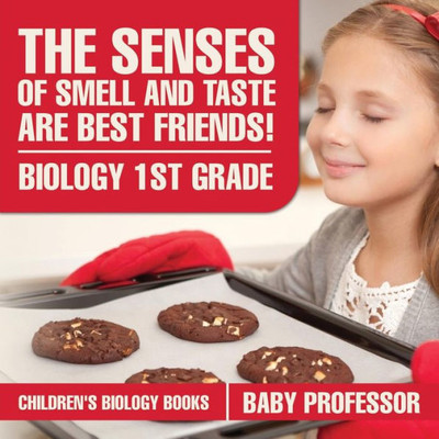 The Senses Of Smell And Taste Are Best Friends! - Biology 1St Grade Children's Biology Books