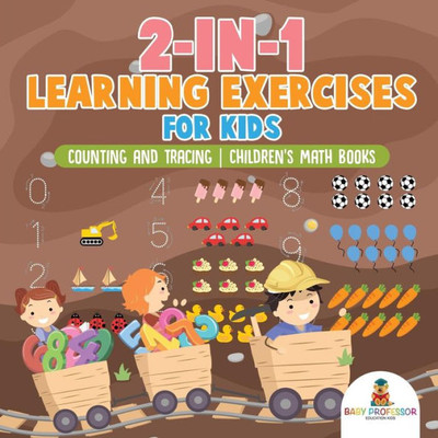 2-In-1 Learning Exercises For Kids: Counting And Tracing Children's Math Books