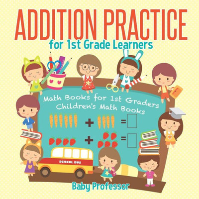 Addition Practice For 1St Grade Learners - Math Books For 1St Graders Children's Math Books