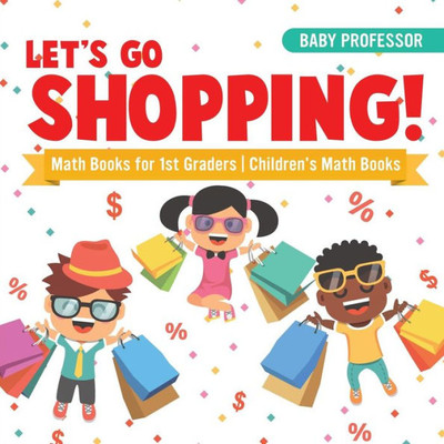 Let's Go Shopping! - Math Books For 1St Graders Children's Math Books