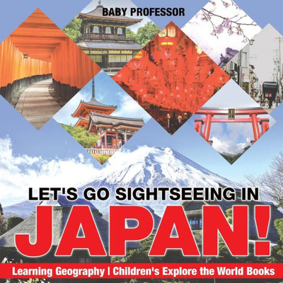 Let's Go Sightseeing In Japan! Learning Geography Children's Explore The World Books