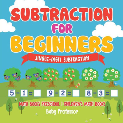 Subtraction For Beginners - Single-Digit Subtraction - Math Books Preschool Children's Math Books