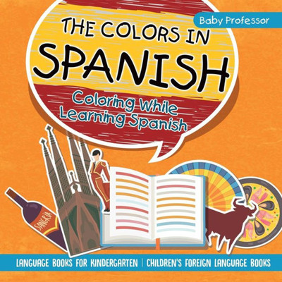 The Colors In Spanish - Coloring While Learning Spanish - Language Books For Kindergarten Children's Foreign Language Books