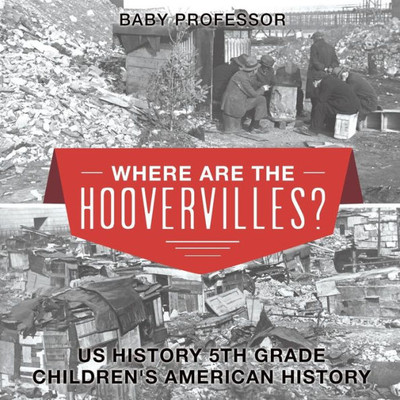 Where Are The Hoovervilles? Us History 5Th Grade Children's American History