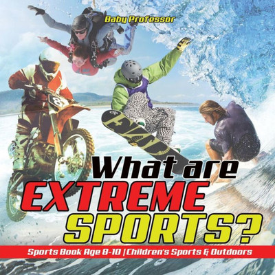 What Are Extreme Sports? Sports Book Age 8-10 Children's Sports & Outdoors