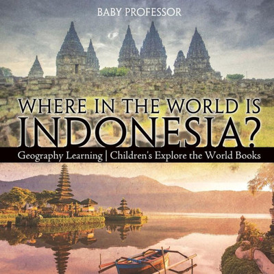 Where In The World Is Indonesia? Geography Learning Children's Explore The World Books