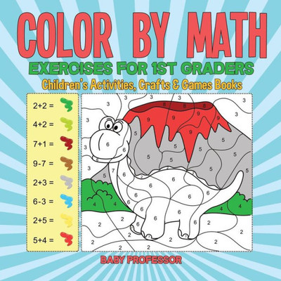 Color By Math Exercises For 1St Graders Children's Activities, Crafts & Games Books