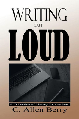 Writing Out Loud: A Collection Of Literary Expressions