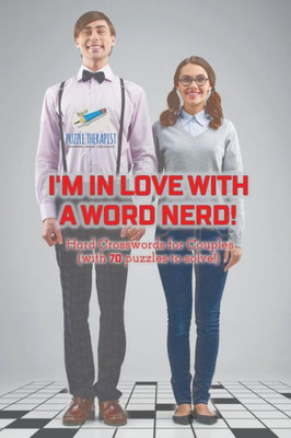 I'M In Love With A Word Nerd! | Hard Crosswords For Couples (With 70 Puzzles To Solve!)