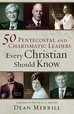 50 Pentecostal and Charismatic Leaders Every Christian Should Know - Paperback