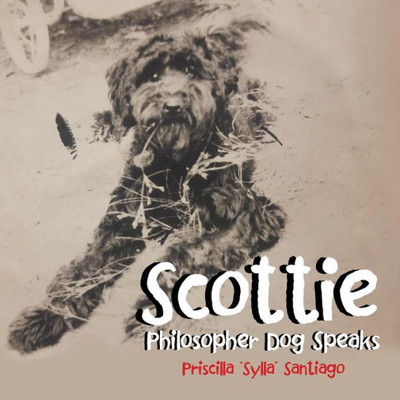 Scottie: Philosopher Dog Speaks
