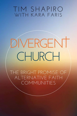 Divergent Church: The Bright Promise Of Alternative Faith Communities