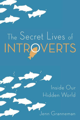 The Secret Lives Of Introverts: Inside Our Hidden World