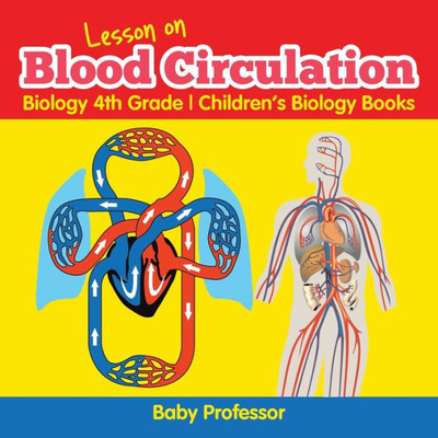 Lesson On Blood Circulation - Biology 4Th Grade Children's Biology Books