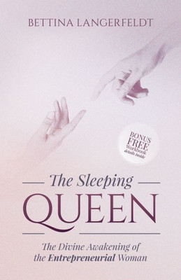 The Sleeping Queen: The Divine Awakening Of The Entrepreneurial Woman (Morgan James Faith)