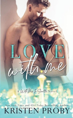 Love With Me: A With Me In Seattle Novel (With Me In Seattle - The Crawfords)