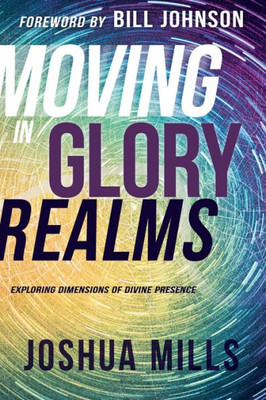 Moving In Glory Realms: Exploring Dimensions Of Divine Presence