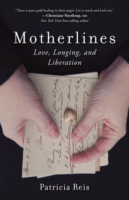 Motherlines: Love, Longing, And Liberation