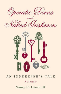 Operatic Divas And Naked Irishmen: An Innkeeper's Tale