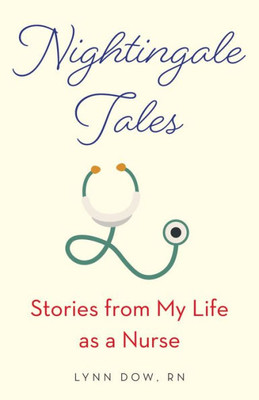 Nightingale Tales: Stories From My Life As A Nurse