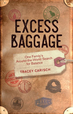 Excess Baggage: One Family's Around-The-World Search For Balance