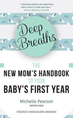 Deep Breaths: The New MomS Handbook To Your Baby's First Year (Baby Book, Book For New Moms, Millennial Moms)