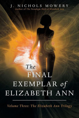 The Final Exemplar Of Elizabeth Ann (Elizabeth Ann Trilogy)