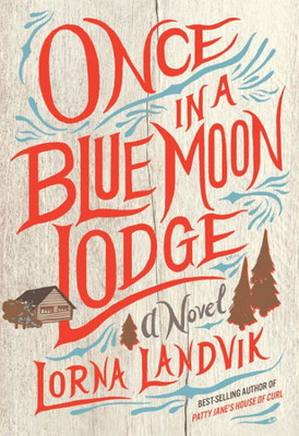 Once In A Blue Moon Lodge: A Novel