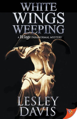 White Wings Weeping (Wings Paranormal Mystery)