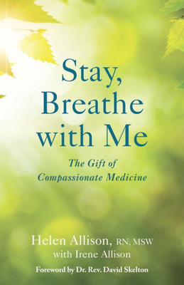 Stay, Breathe With Me: The Gift Of Compassionate Medicine