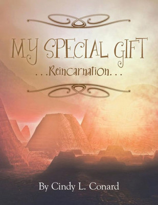 My Special Gifts: . . . Reincarnation . . .