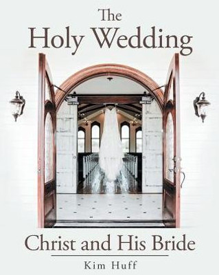 The Holy Wedding: Christ And His Bride