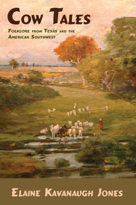 Cow Tales, Folklore From Texas And The Southwest