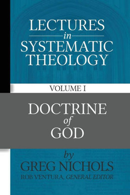 Lectures In Systematic Theology: Doctrine Of God