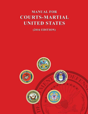 Manual For Courts-Martial, United States 2016 Edition