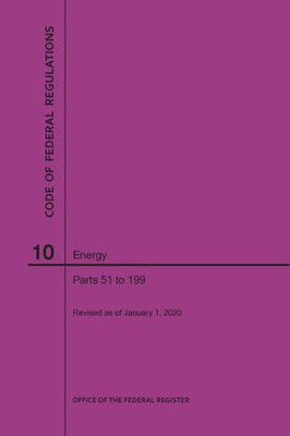 Code Of Federal Regulations Title 10, Energy, Parts 51-199, 2020